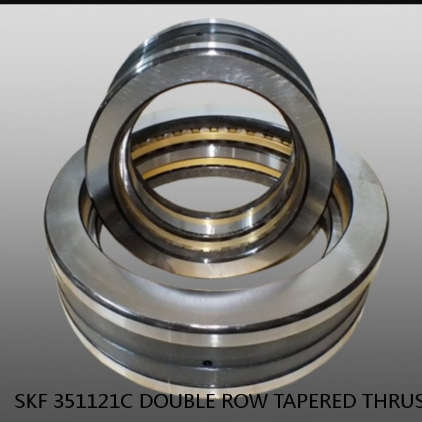 SKF 351121C DOUBLE ROW TAPERED THRUST ROLLER BEARINGS