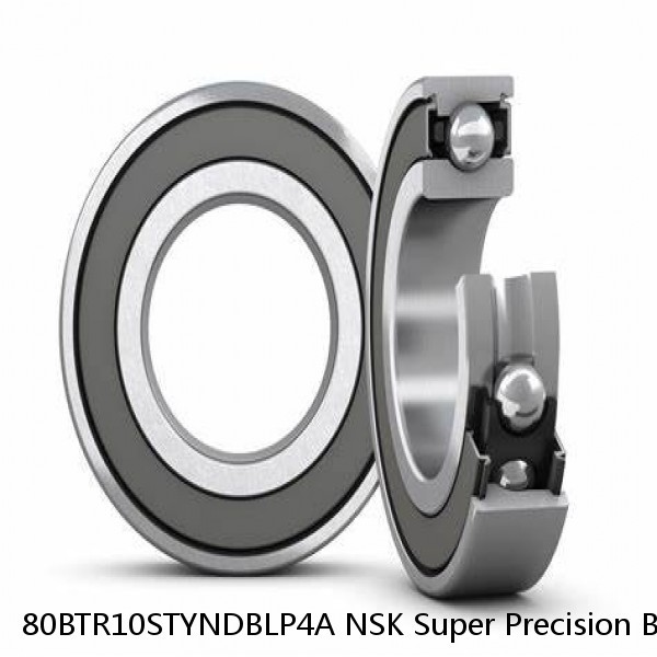 80BTR10STYNDBLP4A NSK Super Precision Bearings